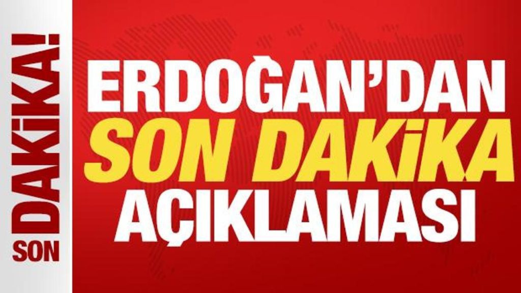 Cumhurbaşkanı Erdoğan’dan Önemli Açıklamalar