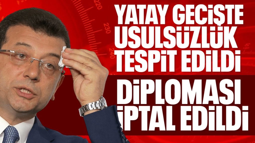 İmamoğlu’nun Diploması İptal Edildi