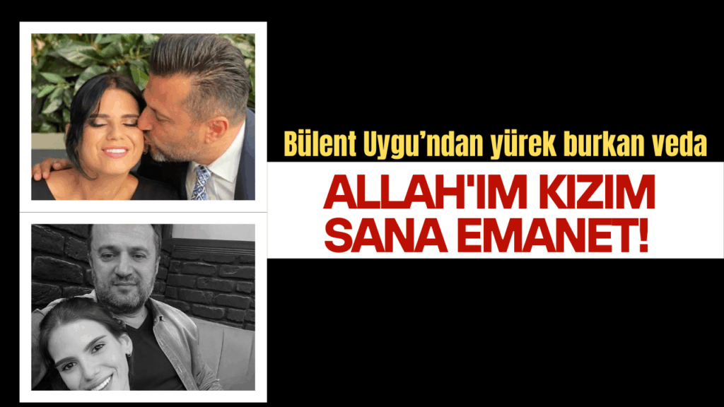Bülent Uygun’un Kızı Almina Tude Uygun Vefat Etti