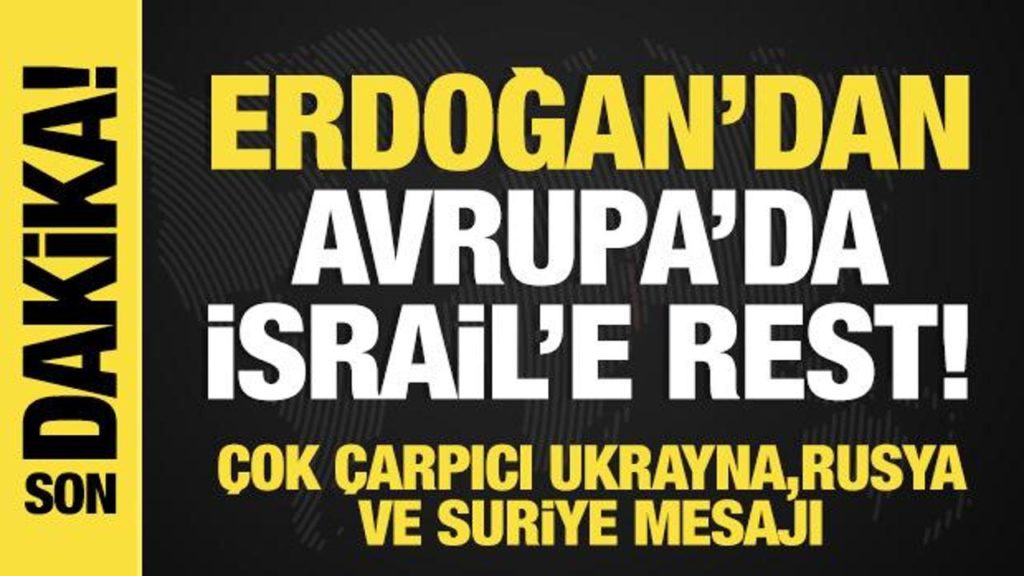 Cumhurbaşkanı Erdoğan’dan Avrupa ve Orta Doğu’ya Yönelik Açıklamalar