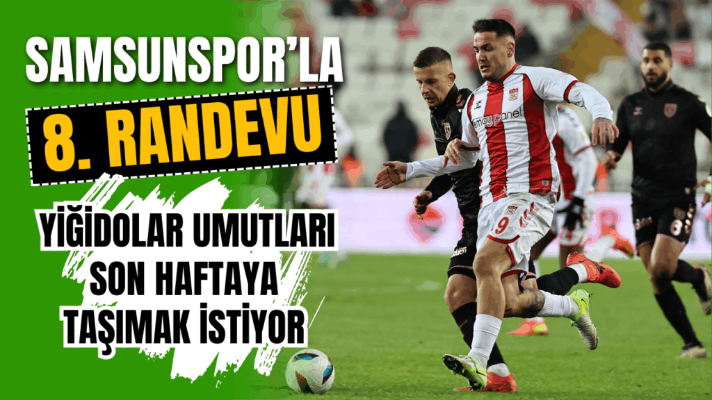 Net Global Sivasspor – Samsunspor Maçı Öncesi Detaylar