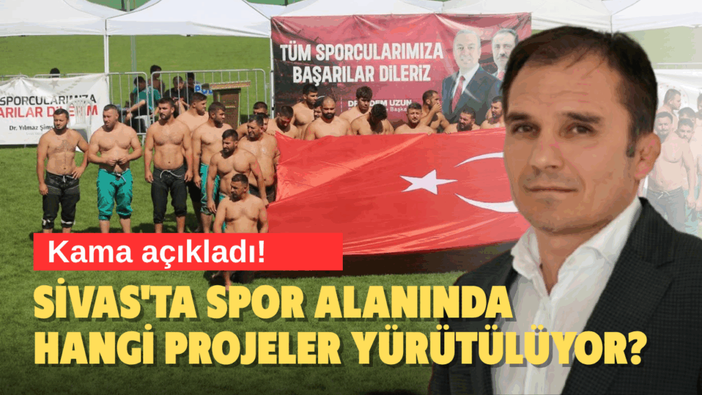 Arif Kama’dan Sivas’ta Sporun Gelişimi ve Başarılara Katkı Vurgusu