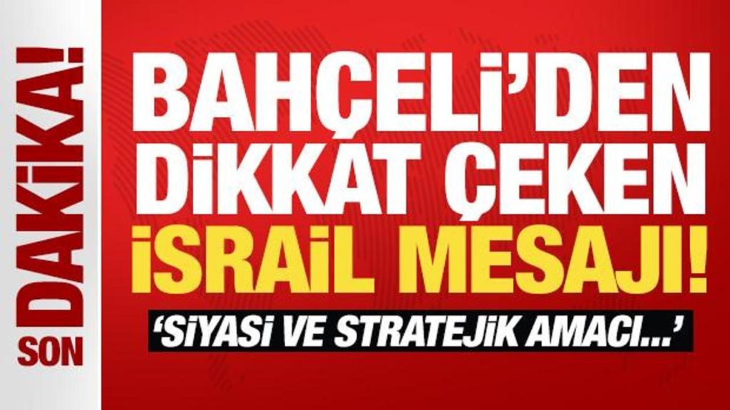 Devlet Bahçeli’den İsrail ve İran Açıklaması