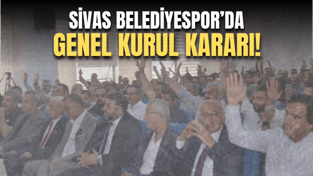 Sivas Belediyespor’da Olağanüstü Genel Kurul Toplantısı Yapılacak