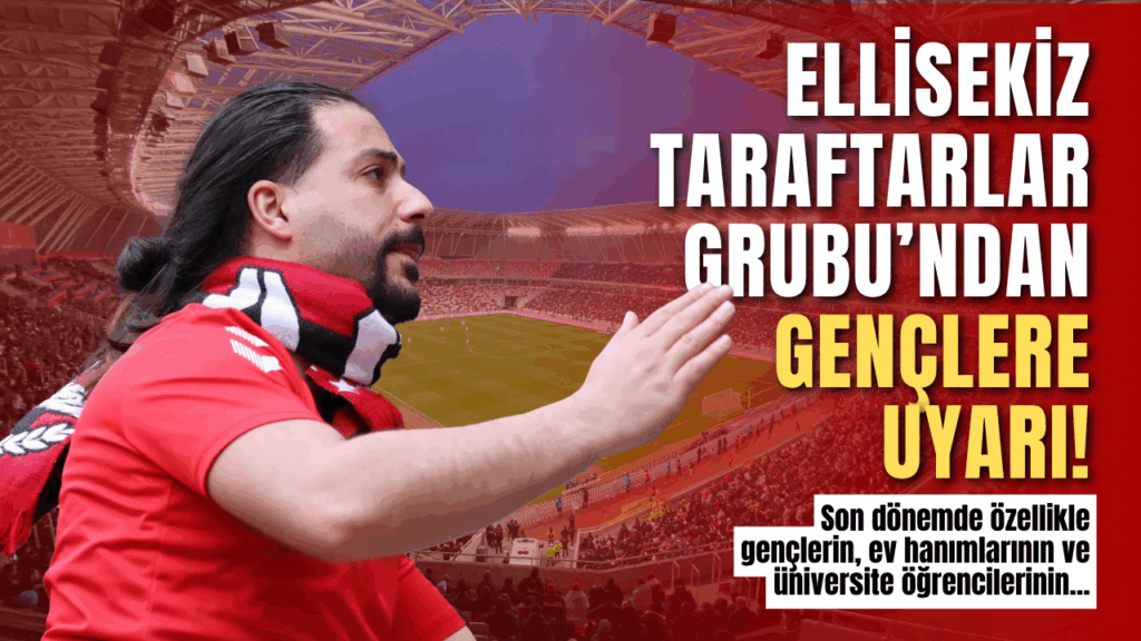 Sivasspor Taraftarları ve Ellisekiz Grubu’ndan Önemli Uyarı