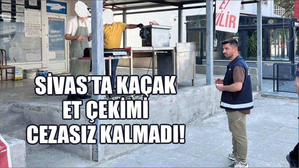 Sivas’ta Kurban Bayramı’nda Kaçak Et Çekimine Sıkı Denetim