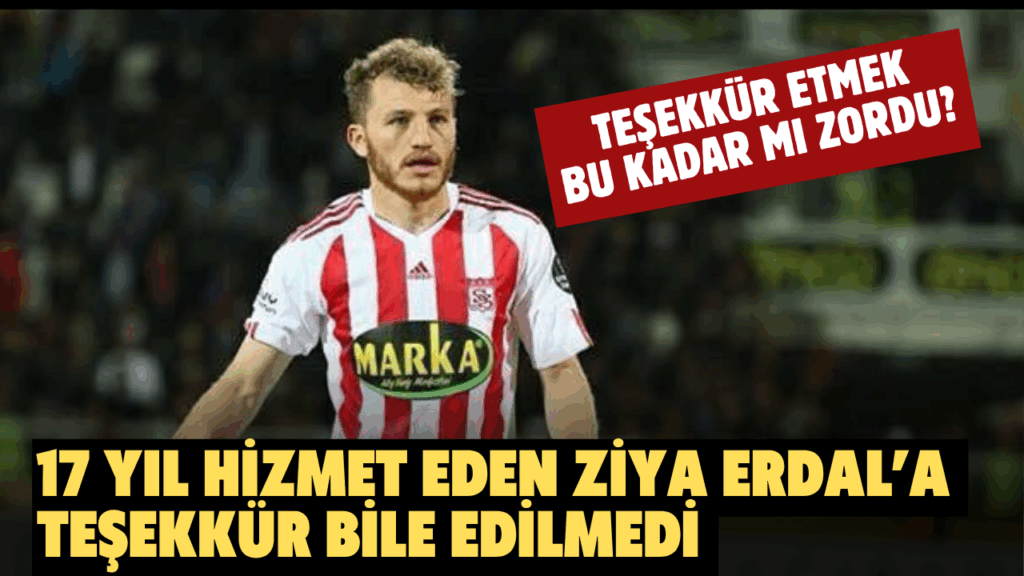 Ziya Erdal, Sivasspor’a Veda Etti: 17 Yıllık Kaptanlık Dönemi Sona Erdi