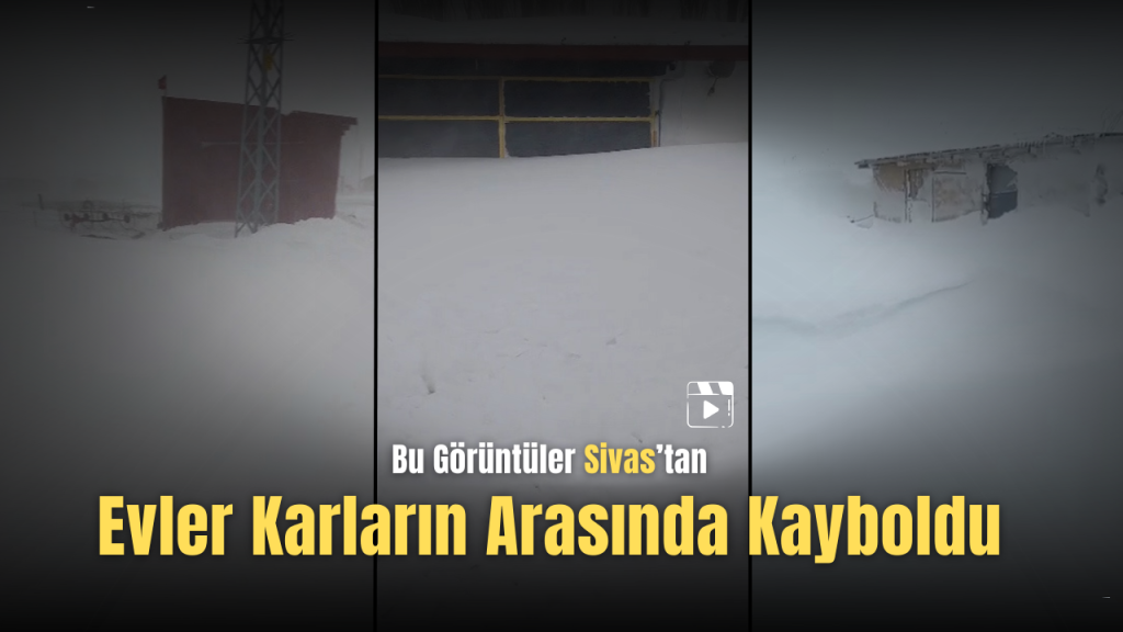 Sivas’ta Yoğun Kar Yağışı Hayatı Olumsuz Etkiliyor