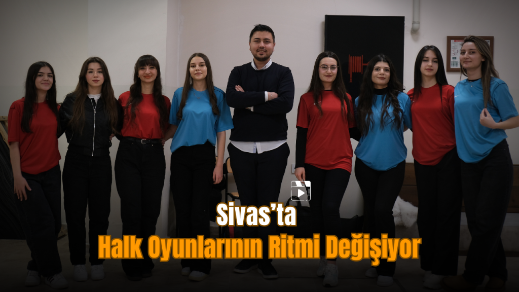 Kız Halk Oyunlarıyla Sivas’ta Görünürlük Artırılıyor