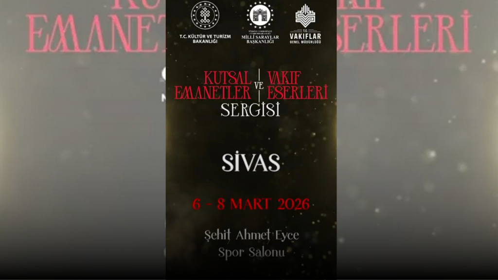 6 İl, 99 Eserle Ramazan Boyunca Sivas’ta Kutsal Emanetler Sergisi