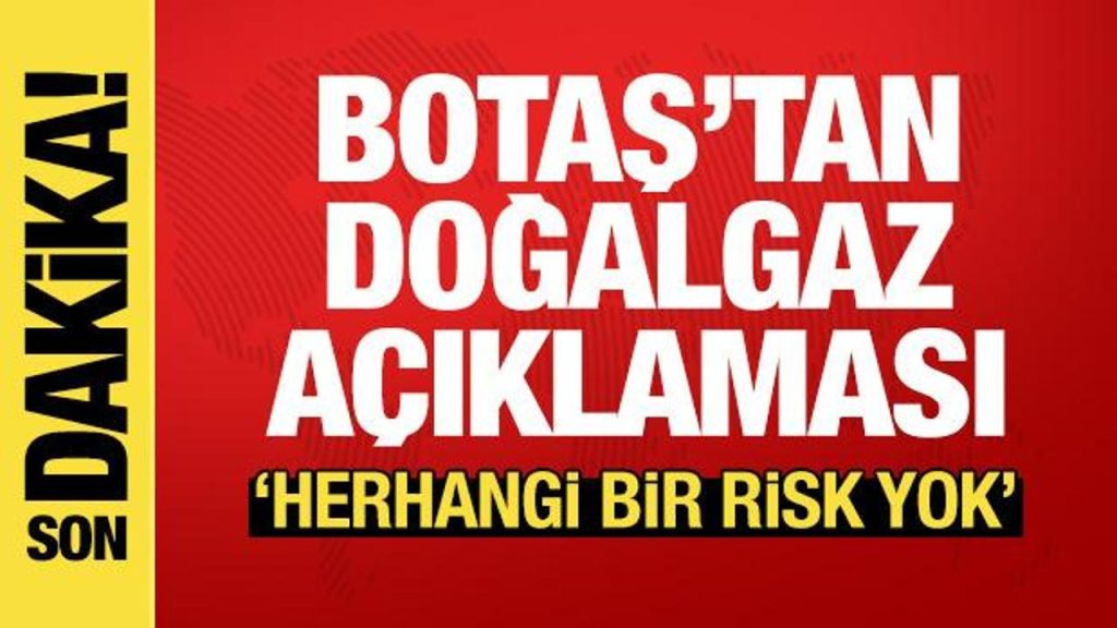 BOTAŞ: Doğalgaz arz güvenliği tam, tedarik zinciri риз fark yok