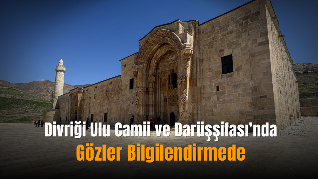 Divriği Ulu Camii ve Darüşşifası için dijital ve çok dilli bilgilendirme gereği