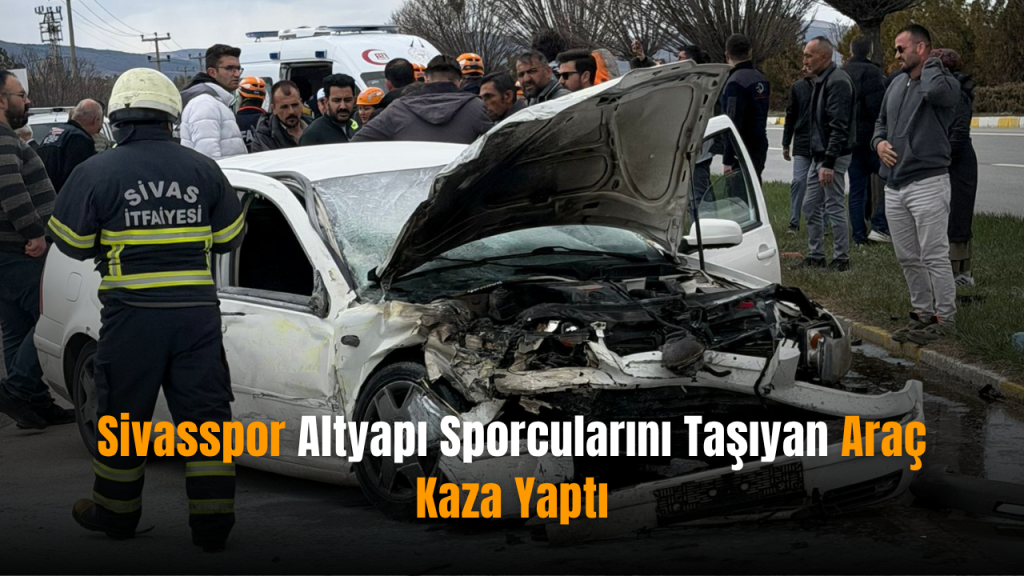 Sivasspor altyapısı oyuncularını taşıyan araç kaza geçirdi