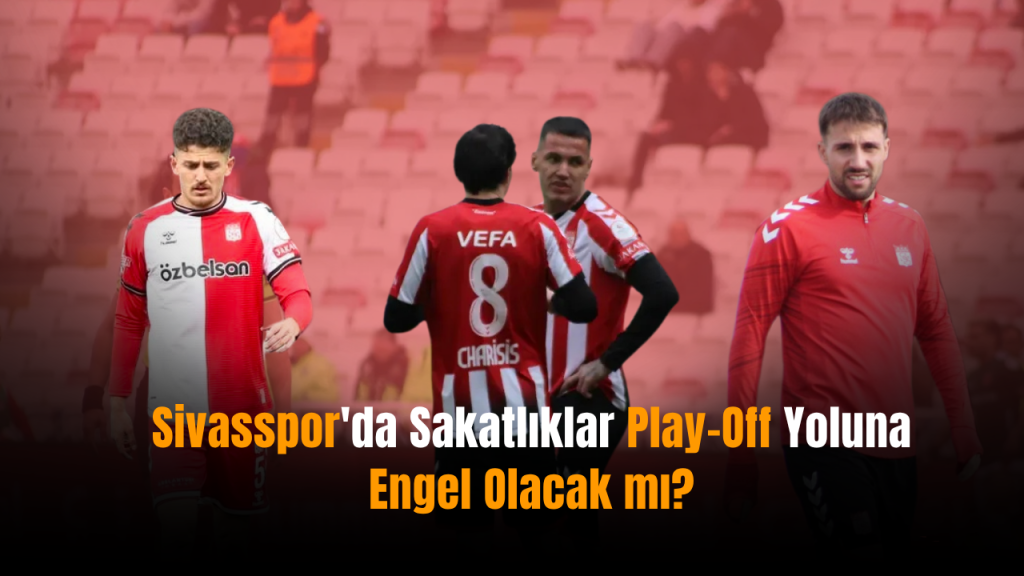 Sivasspor’da kritik viraj: Sakatlıklar kalan haftalarda kararçı rol oynayacak