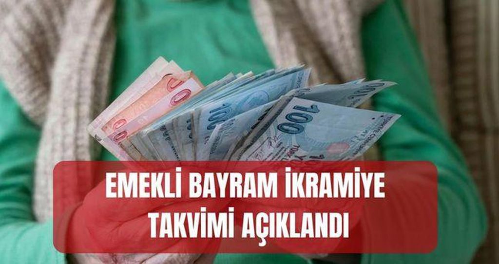 2026 Emeklilere Kurban Bayramı İkramiyesi Ödeme Tarihleri Netleşti