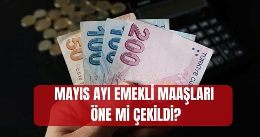Mayıs Emeklileri İçin Maaş Takvimi ve Bayram Öncesi Ödeme Durumu