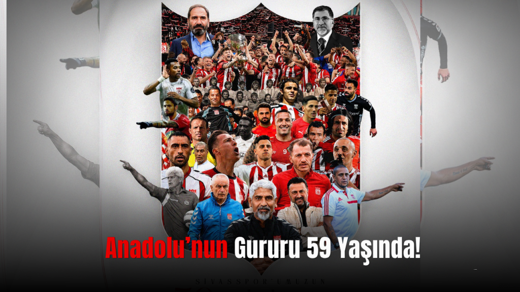 Sivasspor 59 Yaşında: 1967’den Günümüze Başarılar ve Gurur Dolu Anlar