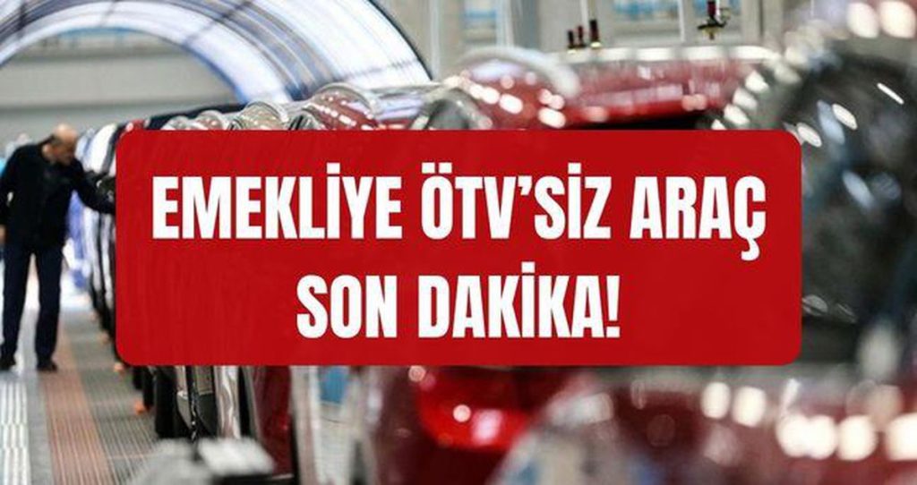 Emeklilere ÖTV’siz Araç Düzenlemesi: Meclis Süreci ve Kimler Yararlanabilir
