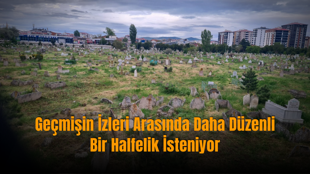 Halfelik Mezarlığı için bakım çağrısı yükseliyor