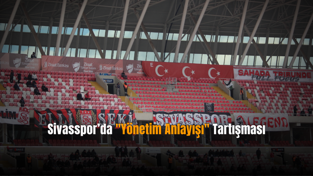 Sivasspor’da yönetim krizi: karar alma süreçlerinde kimler etkili