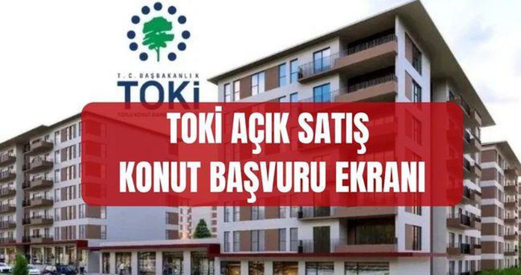 TOKİ 2026 Açık Satış Konut Kampanyasında Başvurular Başladı