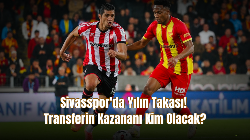 Bekir Turaç transferi Sivasspor sonrası gelişmeleri öne çıkarıyor