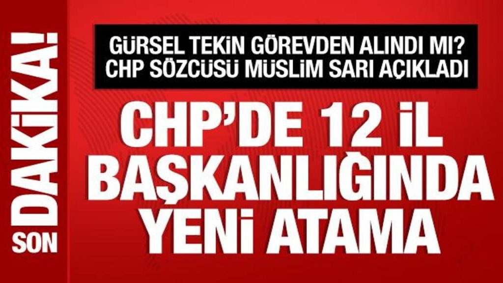 CHP Sözcüsü: 12 Yeni İl Başkanı Ataması Detayları