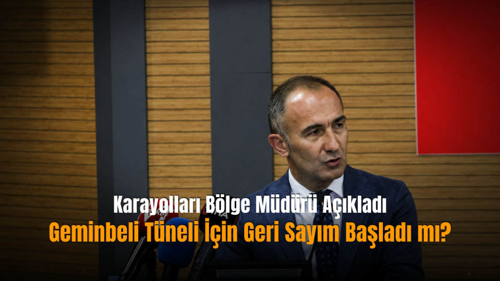 Geminbeli Tüneli için 4 Eylül hedefi ve 2026 planları