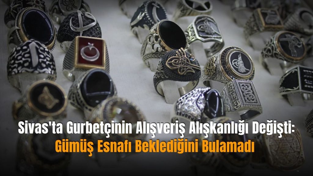 Gurbetçi Gümüşü: Bütçe Dostu Tercihler Sivas Şifaiye’de Ön Planda