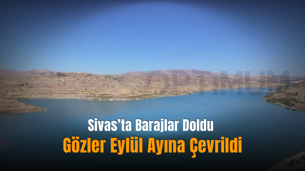 Sivas’ta DSİ Yatırımları ve Baraj Projeleri Detayları