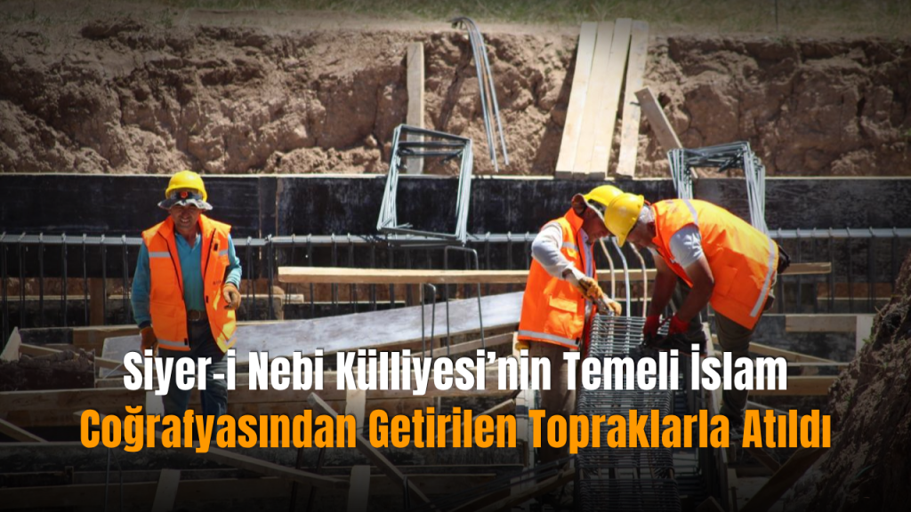 Siyer-i Nebi Külliyesi’nin Temel Atma Töreni