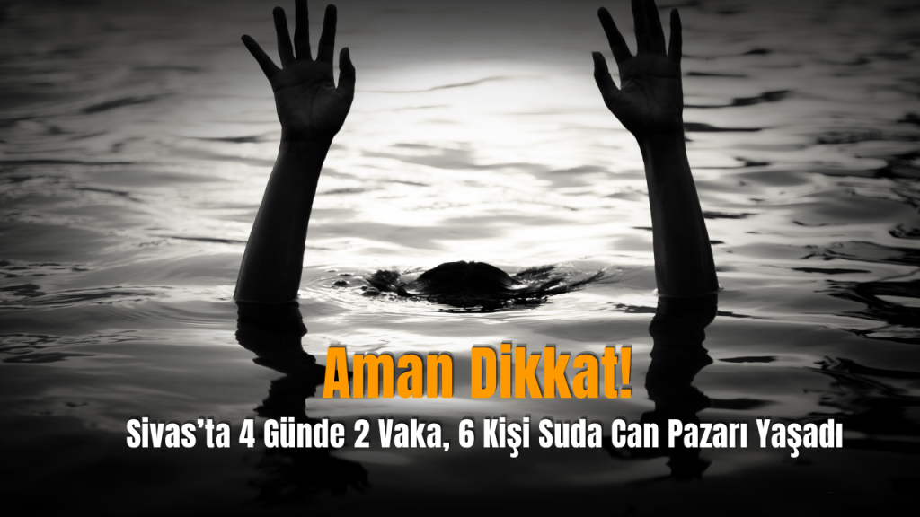 Yaz Sıcağında Akarsularda Boğulma Tehlikesi ve Uyarılar
