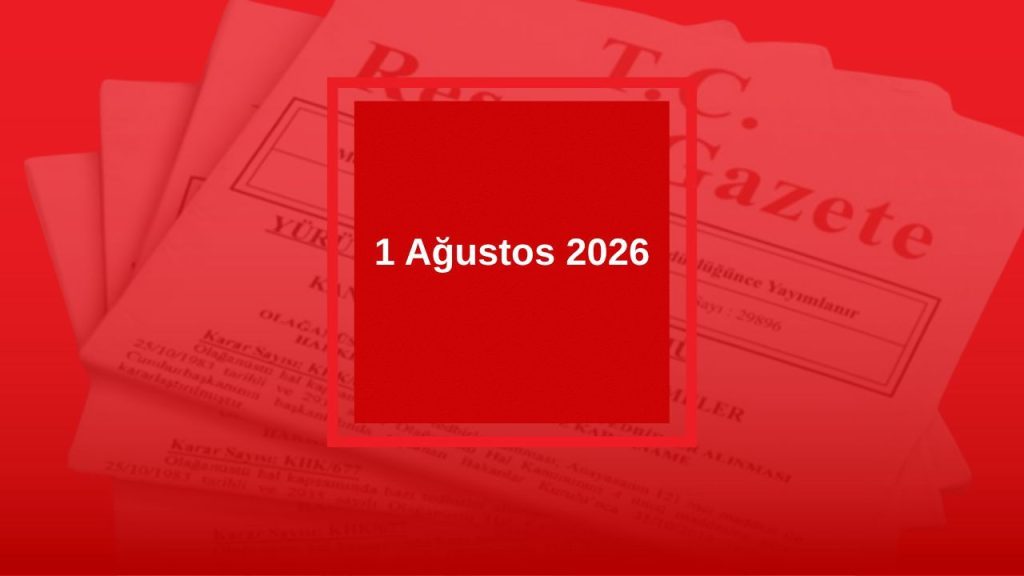 Resmi Gazete Bugün: Kararlar ve Tebliğler Özeti
