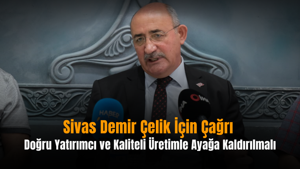 Sivas Demir Çelik için yeni yatırım ve istihdam hedefleri