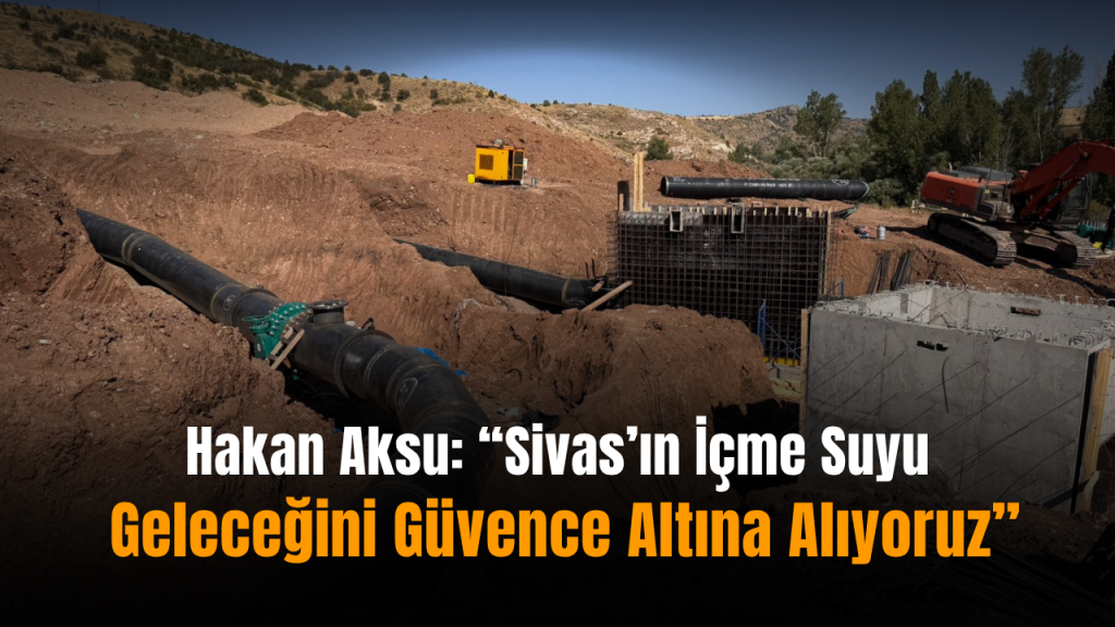 Sivas İçme Suyu İçin Hafik Regülatörü ve İsale Hattı Projesi Gelişiyor
