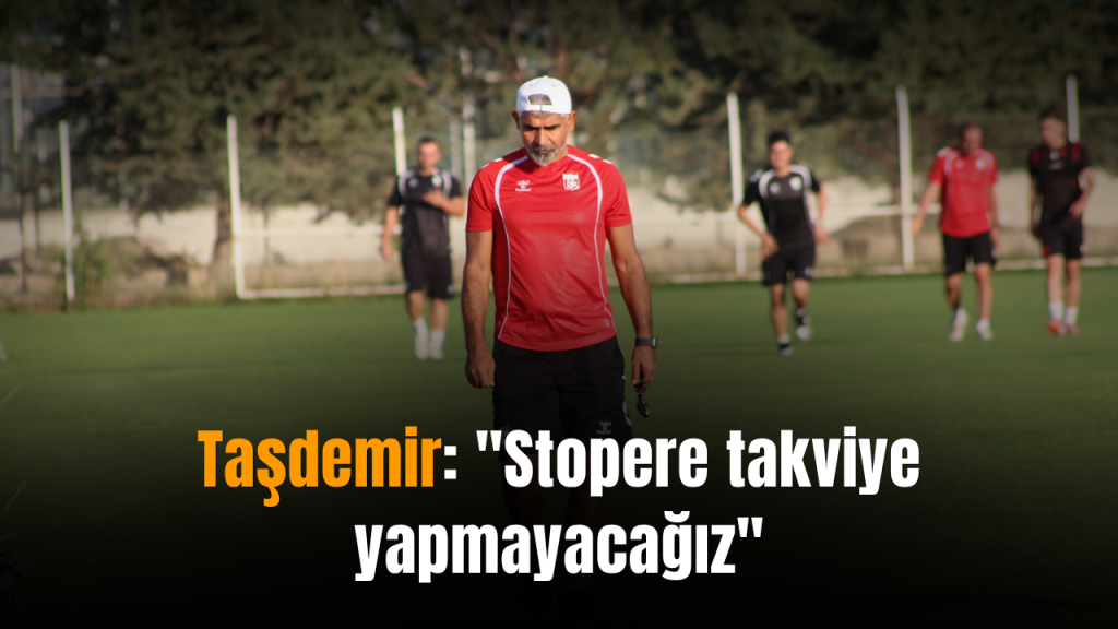 Sivasspor’da Taşdemir: 3 puan özlemimiz sürüyor