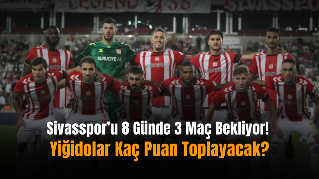 Sivasspor’un yoğun 8 günlük fikstği başlıyor: 3 maçlık seri
