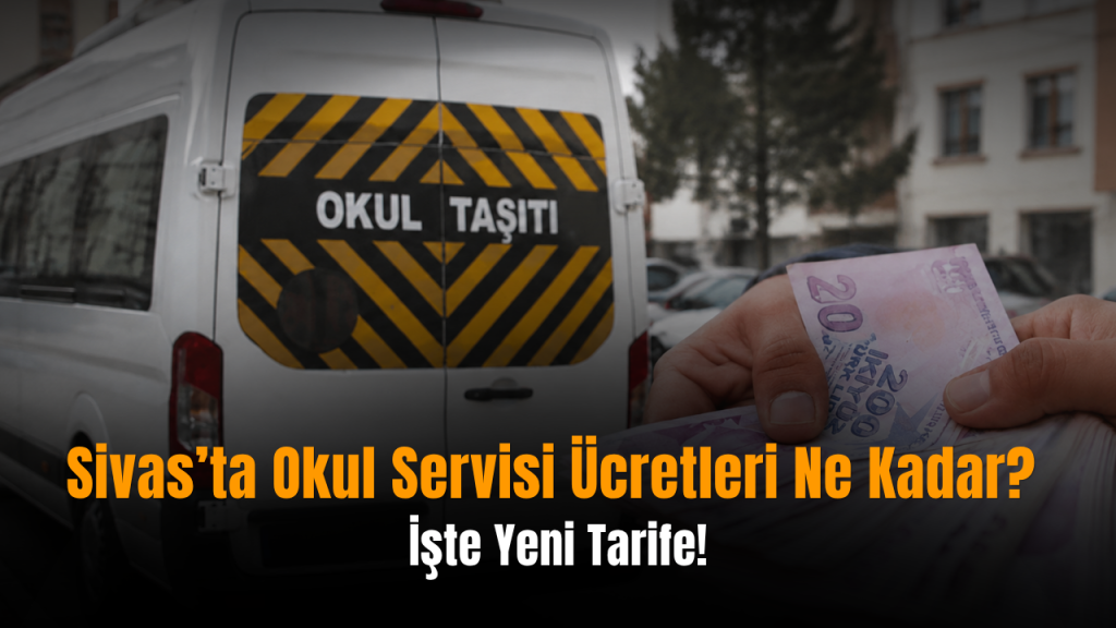 Sivas’ta okul servisi ücretleri açıklanması