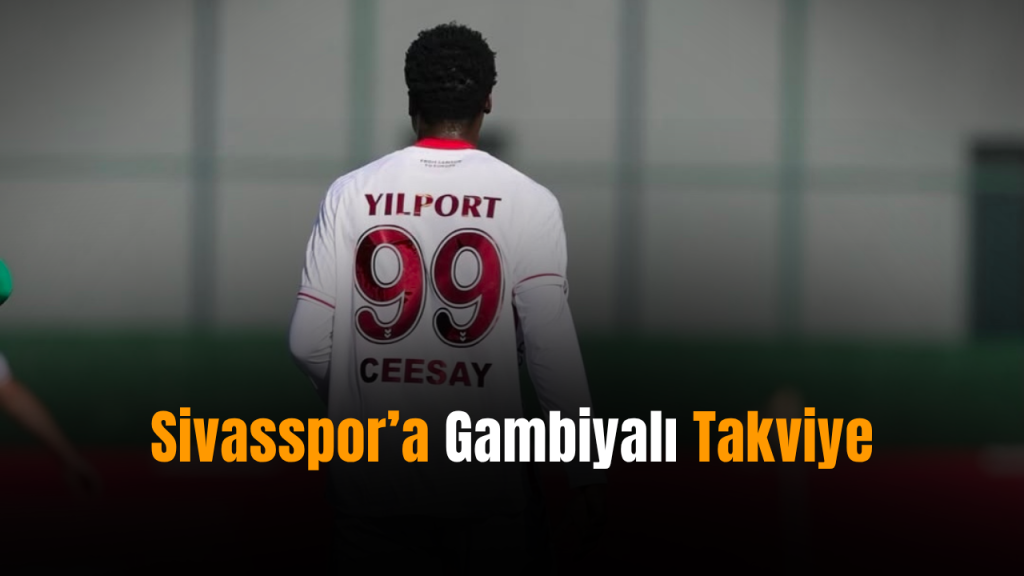 Ekenler Sivasspor, Ceesay’i Kiraladı: Samsunspor’dan Transfer