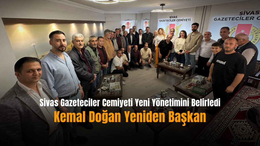 Kemal Doğan yeniden başkanlığa seçildi: Sivas Gazeteciler Cemiyeti Olağan Genel Kurulu
