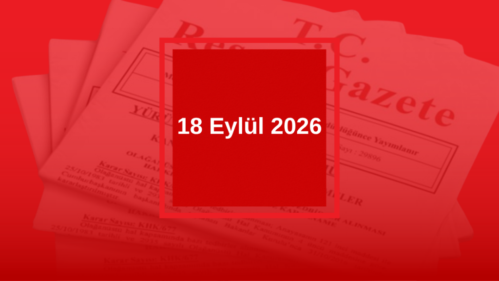 Resmi Gazete’de Bugün Yayımlanan Kararlar Özeti