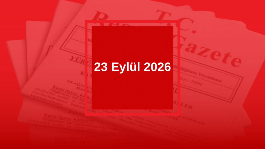 Resmi Gazete’nin Bugünkü Yayımlanan Kararları