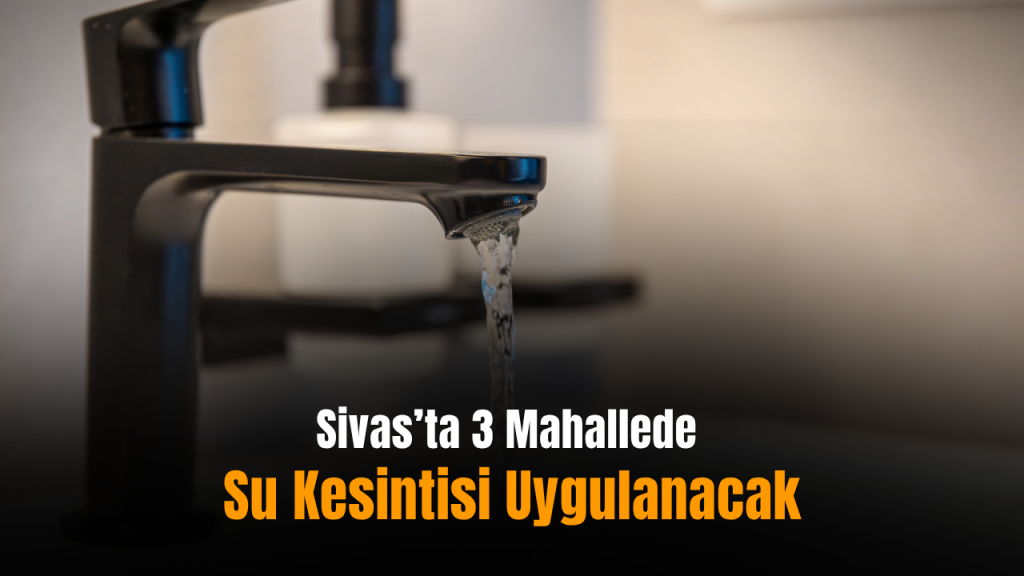 Sivas Belediyesi SCADA Çalışması Nedeniyle Su Kesintisi Uygulayacak