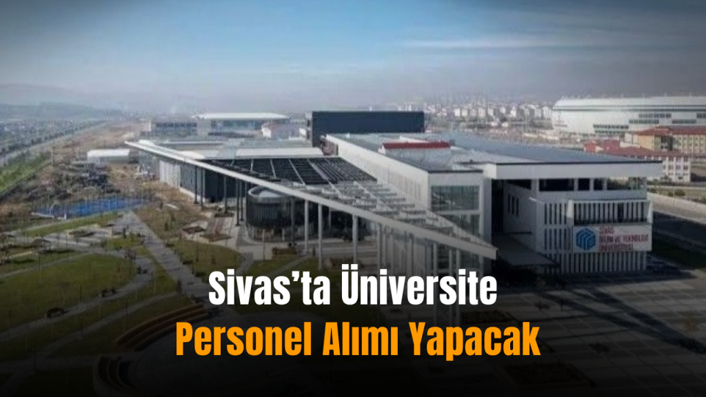 Sivas Bilim ve Teknoloji Üniversitesi sözleşmeli personel alımı ilanı