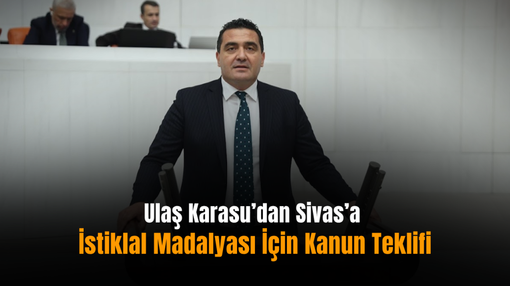 Sivas’a İstiklal Madalyası için TBMM teklifi