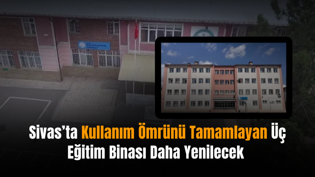 Sivas’ta Üç Okulda Yenilenme Başladı
