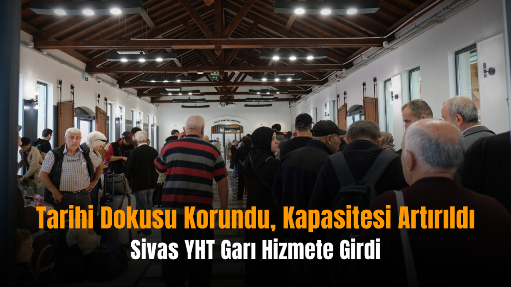 Sivas’ta Yeni YHT Garı Açıldı: Kapasite Artışı ve Yatırımlar