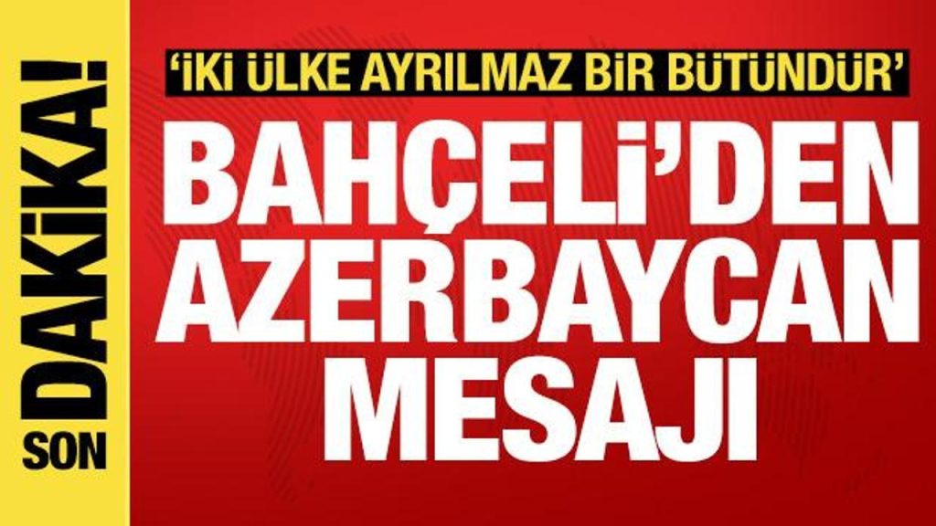 Bahçeli: Türkiye ve Azerbaycan bağımsızlık davasında birlikte