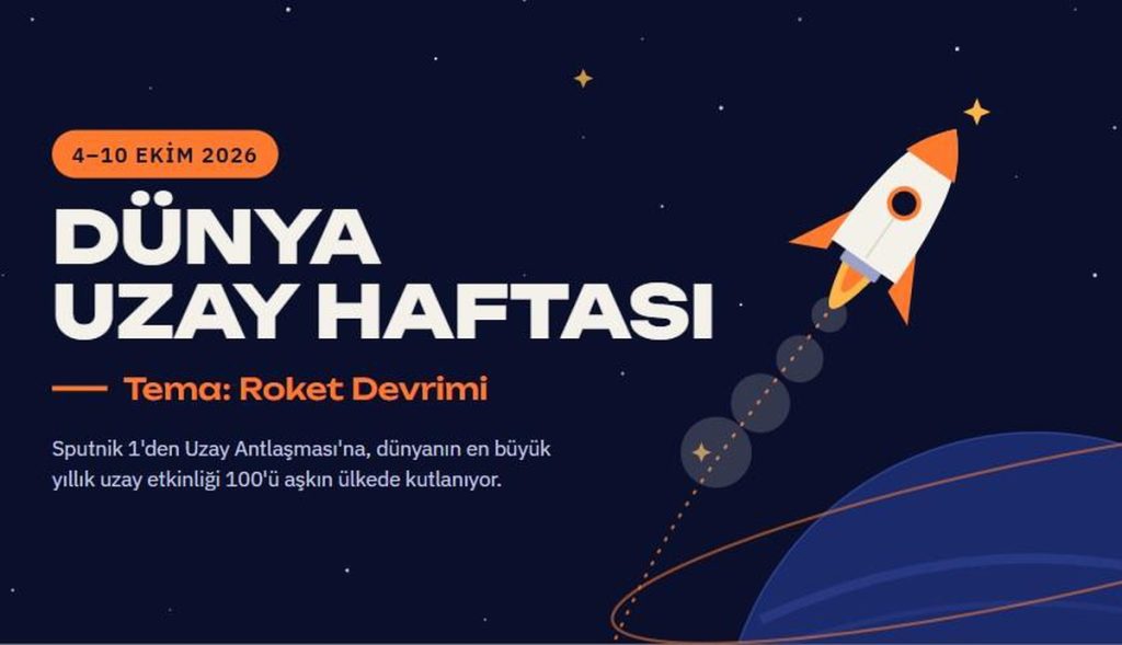 Dünya Uzay Haftası 2026: Roket Devrimi Teması ve Etkinlikler