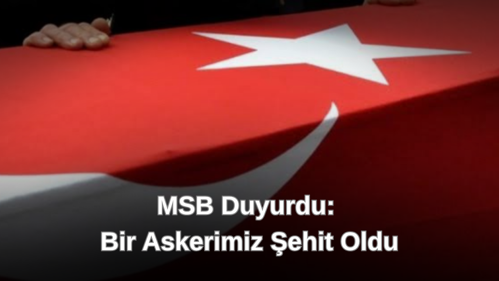 Pençe-Kilit bölgesinde görevli asker şehit oldu